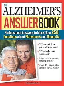 The Alzheimer's Answer Book: Professional Answers to More Than 250 Questions about Alzheimer's and Dementia