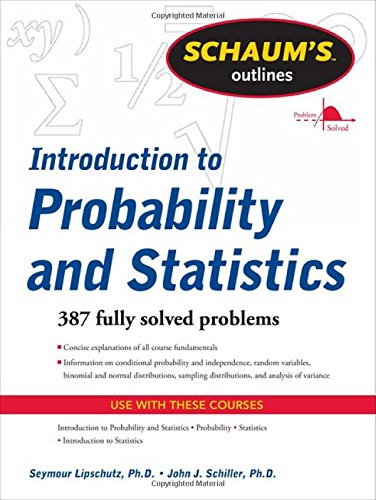 Schaum's Outline of Introduction to Probability and Statistics by Seymour Lipschutz