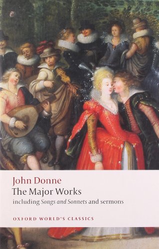 John Donne - The Major Works: including Songs and Sonnets and sermons (Oxford World's Classics) by John Donne