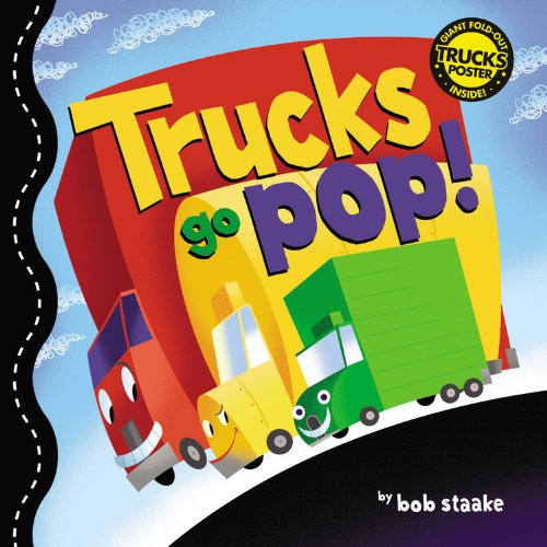 Trucks Go Pop! by Bob Staake