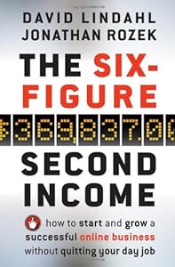 The Six-Figure Second Income: How To Start and Grow A Successful Online Business Without Quitting Your Day Job