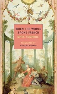 When The World Spoke French by Marc Fumaroli