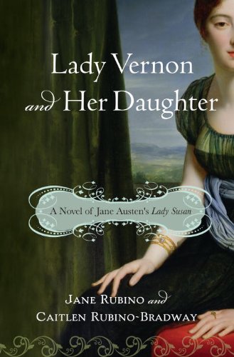 Lady Vernon and Her Daughter: A Novel of Jane Austen's Lady Susan by Jane Rubino