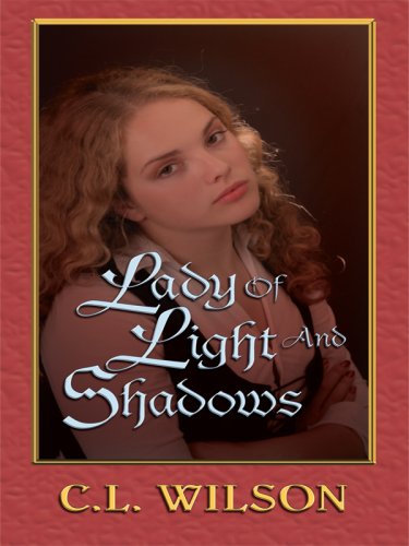 Lady of Light and Shadows by C. L. Wilson