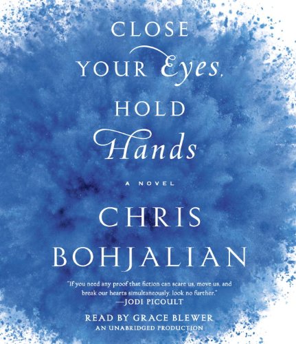 Close Your Eyes, Hold Hands: A Novel by Chris Bohjalian