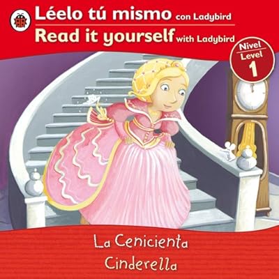 Cinderella/ Cenicienta: Bilingual Fairy Tales (Level 1) (Read It Yourself: Level 1) (Spanish Edition)