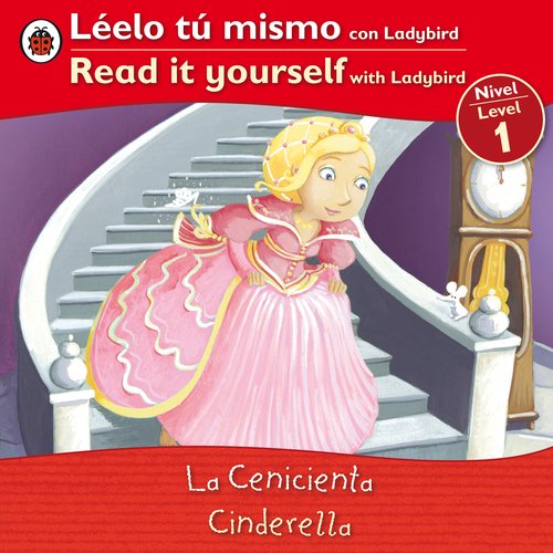 Cinderella/ Cenicienta: Bilingual Fairy Tales (Level 1) (Read It Yourself: Level 1) (Spanish Edition) by Ladybird