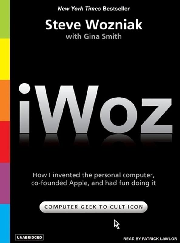 iWoz: How I Invented the Personal Computer and Had Fun Along the Way by Patrick Lawlor