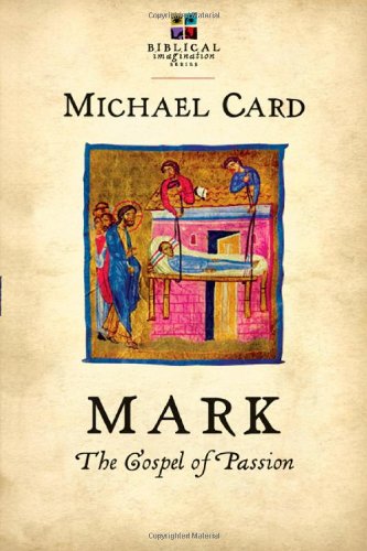 Mark: The Gospel of Passion by Michael Card