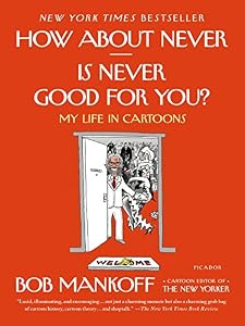 How About Never--Is Never Good for You?: My Life in Cartoons
