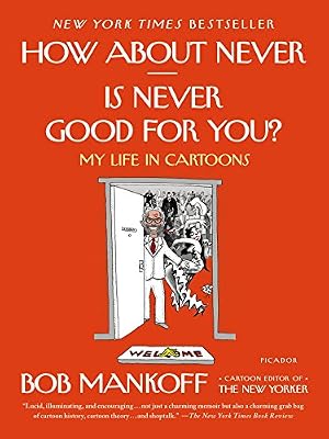 How About Never--Is Never Good for You?: My Life in Cartoons