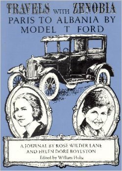 Travels With Zenobia: Paris to Albania by Model t Ford by Rose Wilder Lane
