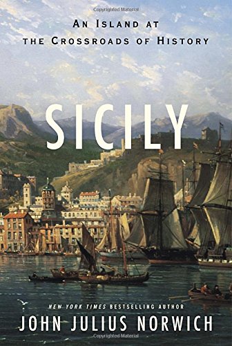 Sicily: An Island at the Crossroads of History by John Julius Norwich