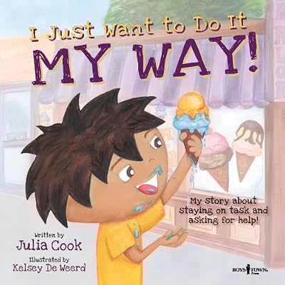 I Just Want to Do It My Way!: My Story About Staying on Task and Asking for Help