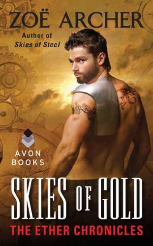 Skies of Gold: The Ether Chronicles by Zoe Archer