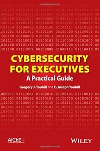 Cybersecurity for Executives: A Practical Guide by Gregory J. Touhill