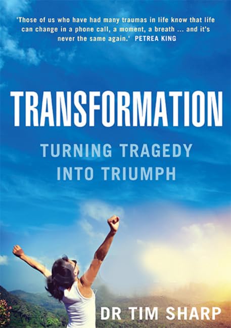 Transformation: Turning Tragedy into Triumph by Tim Sharp