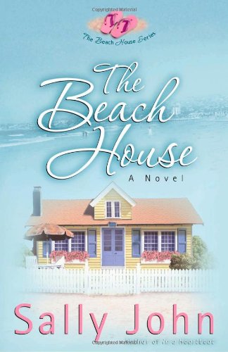 The Beach House (The Beach House Series, Book 1) by Sally John