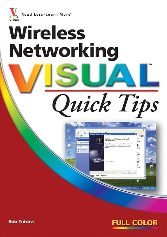 Wireless Networking Visual Quick Tips by Rob Tidrow