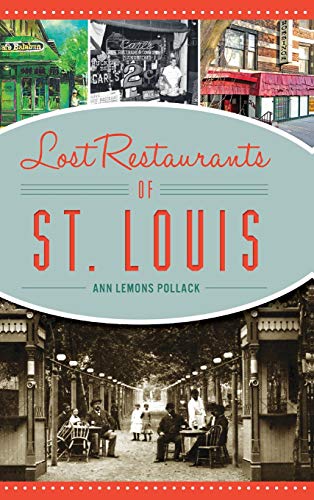 LOST RESTAURANTS OF ST. LOUIS By Ann Lemons Pollack - Hardcover **BRAND NEW**