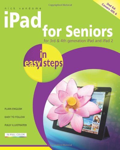 iPad for Seniors in Easy Steps: Covers iOS 6 by Nick Vandome