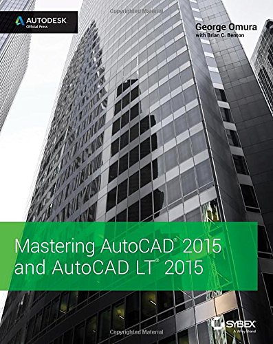 Mastering AutoCAD 2015 and AutoCAD LT 2015: Autodesk Official Press by George Omura
