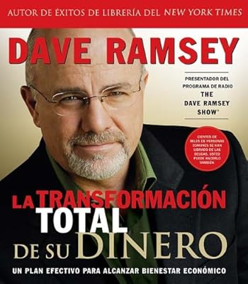 La transformación total de su dinero: Un plan efectivo para alcanzar bienestar económico (Spanish Edition)