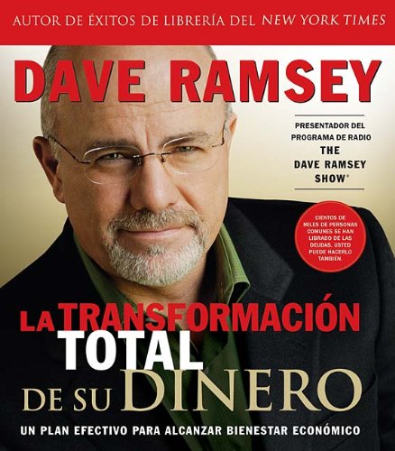 La transformación total de su dinero: Un plan efectivo para alcanzar bienestar económico (Spanish Edition) by Dave Ramsey