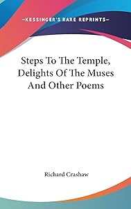 Steps To The Temple, Delights Of The Muses And Other Poems