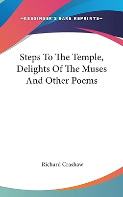 Steps To The Temple, Delights Of The Muses And Other Poems