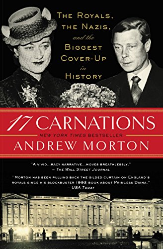 17 Carnations: The Royals, the Nazis, and the Biggest Cover-Up in History by Andrew Morton