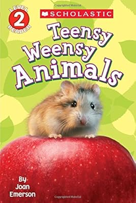 Scholastic Reader Level 2: Teensy Weensy Animals