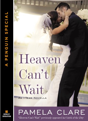 Heaven Can't Wait: An I-Team Novella A Penguin Group eSpecial from Berkley Sensation by Pamela Clare