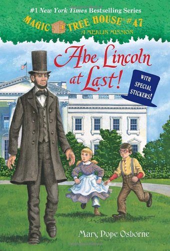 Magic Tree House #47: Abe Lincoln at Last! by Mary Pope Osborne