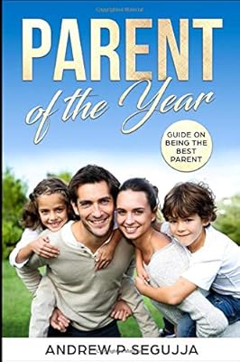 Parent of The Year: Guide on being the best parent (Beautiful child of mine)