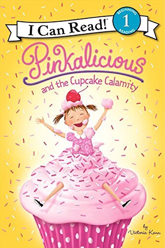 Pinkalicious and the Cupcake Calamity by Victoria Kann