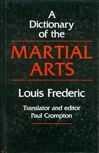 Dictionary of the Martial Arts by Louis Frederic