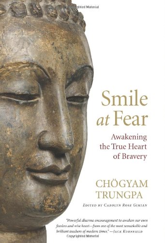 Smile at Fear: Awakening the True Heart of Bravery by Chogyam Trungpa