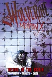 Wolverine: Weapon X, Vol. 2: Insane in the Brain