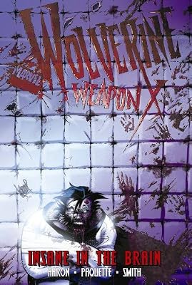 Wolverine: Weapon X, Vol. 2: Insane in the Brain