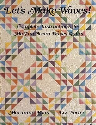 Let's Make Waves: Complete Instructions for Making Ocean Waves Quilts