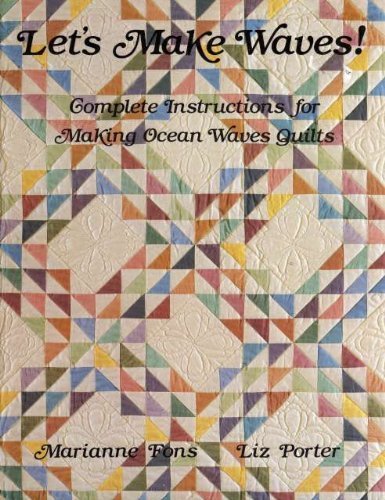 Let's Make Waves: Complete Instructions for Making Ocean Waves Quilts by Marianne Fons