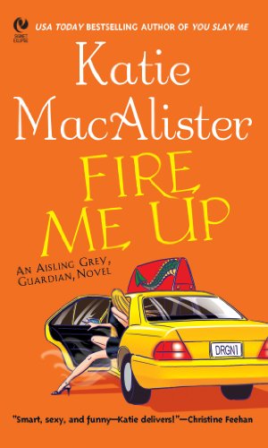 Fire Me Up: An Aisling Grey, Guardian, Novel by Katie MacAlister