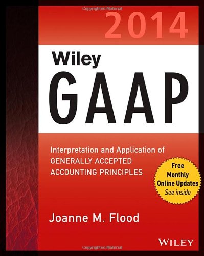 Wiley GAAP 2014 : interpretation and application of generally accepted accounting principles by Joanne M Flood