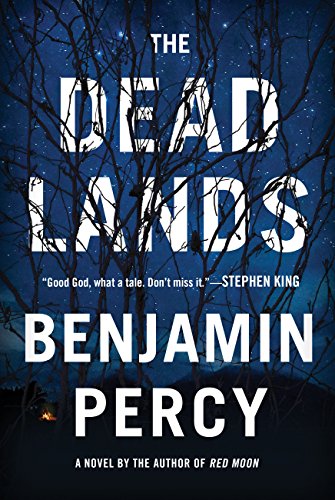 The Dead Lands: A Novel by Benjamin Percy