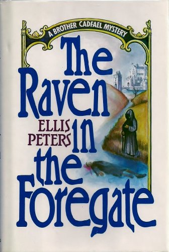 The Raven in the Foregate: The Twelfth Chronicle of Brother Cadfael (Brother Cadfael Mysteries) by Ellis Peters