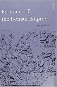 Frontiers of the Roman Empire by Hugh Elton