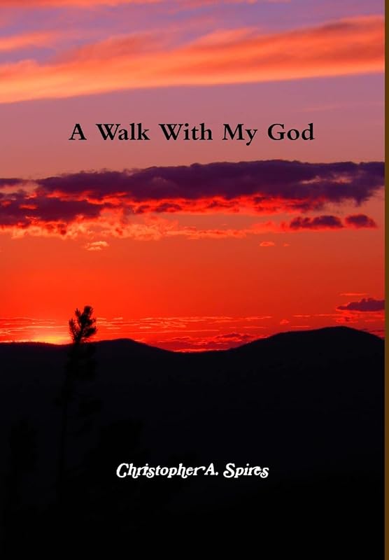 A Walk With My God by Christopher Spires