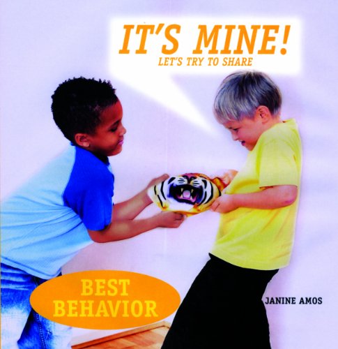 It's Mine!: Let's Try to Share (Best Behavior) by Janine Amos