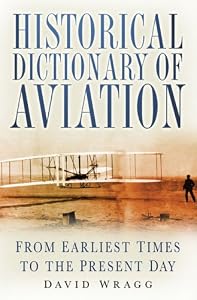 Historical Dictionary of Aviation - from the Earliest Times to the Present Day